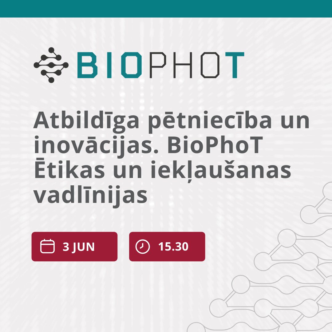 Aicinām uz semināru “Atbildīga pētniecība un inovācijas. BioPhoT Ētikas un iekļaušanas vadlīnijas”